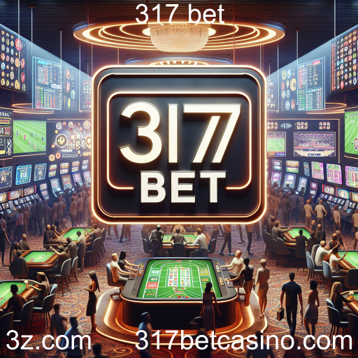 Descubra a Emoção das Apostas Ao Vivo na 317 Bet